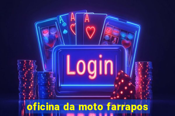 oficina da moto farrapos